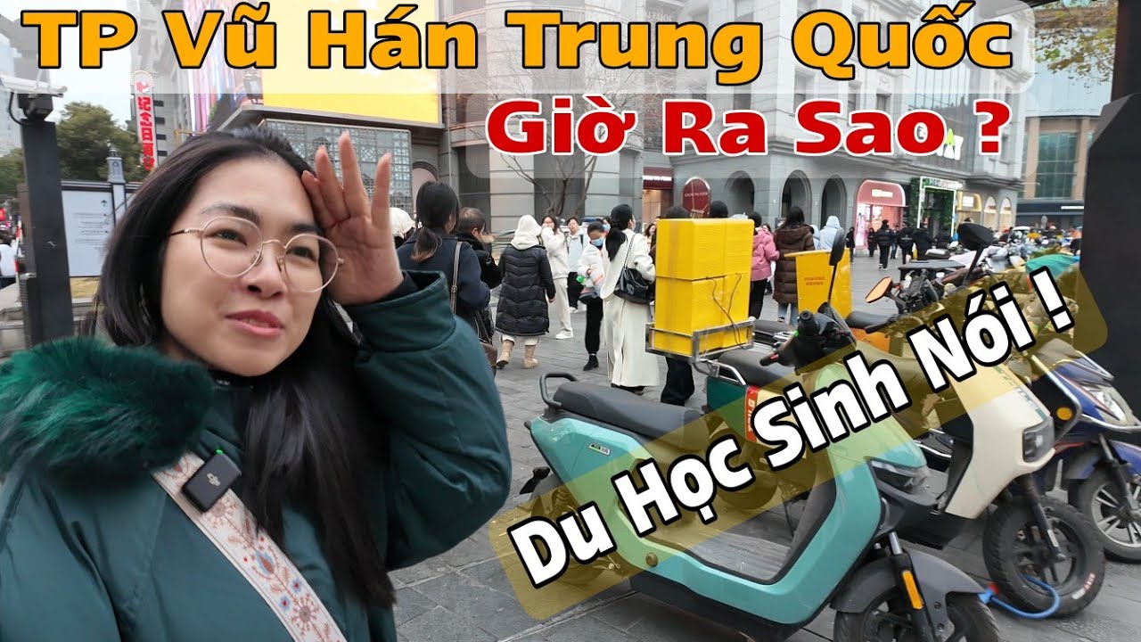 Đến TP Vũ Hán Hồ Bắc Trung Quốc Nghe Du Học Sinh Nói Thấy Cuộc Sống Bên Đây Ra Sao ?