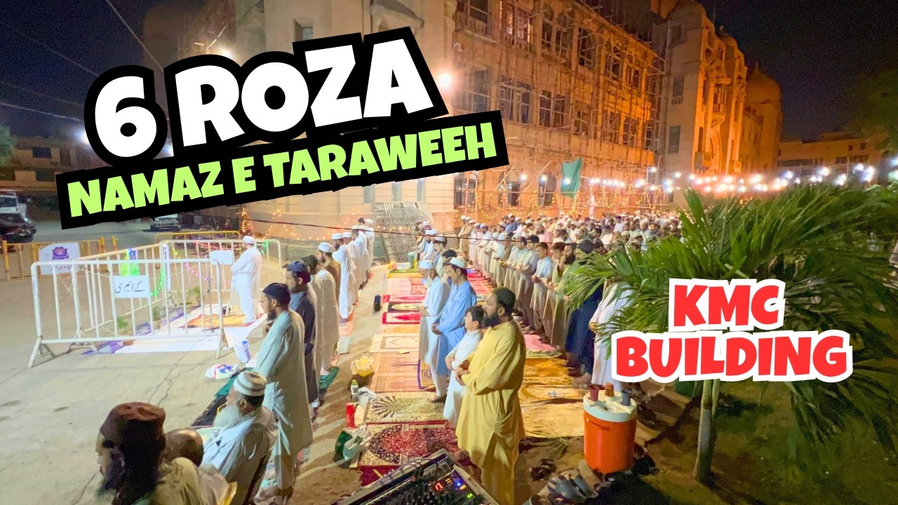 6 roza namaz e taraweeh in kmc building karachi | ramadan 2026