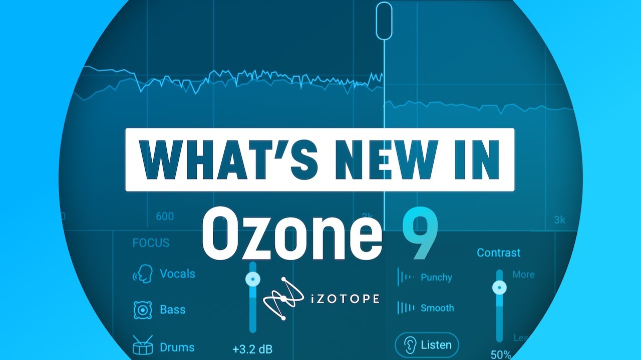 What's New in Ozone 9 | iZotope Ozone Mastering Software