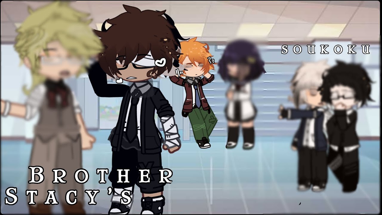 Stacy’s Brother | GLMV | soukoku/skk | slight kunisano | @h3rts4lili