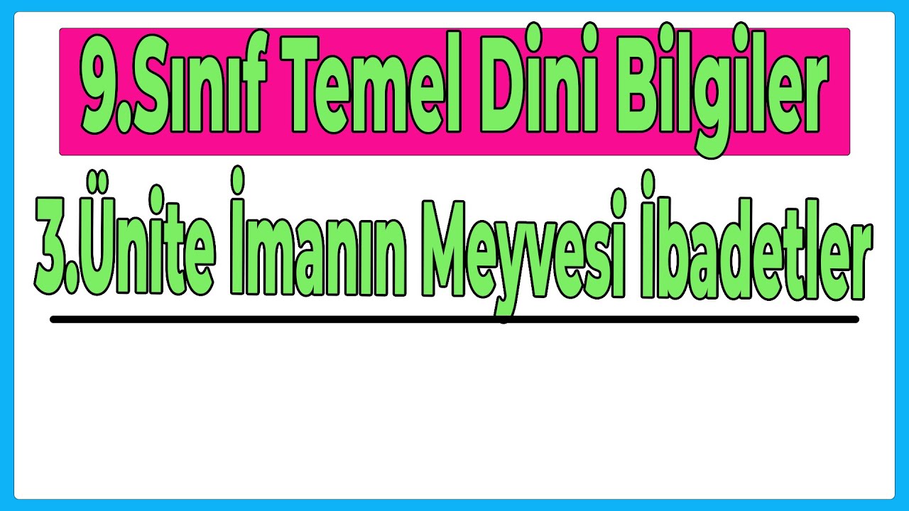 9 (Yeni/İhl) Temel Dini Bilgiler 3.Ünite İmanın Meyvesi İbadetler