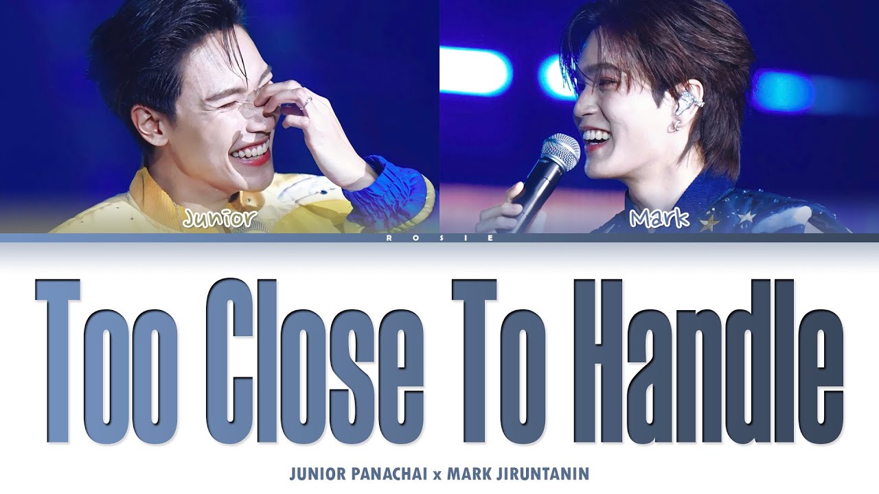 &ldquo;Too Close To Handle&rdquo; - Junior Panachai, Mark Jiruntanin (Full Color Coded Lyrics)