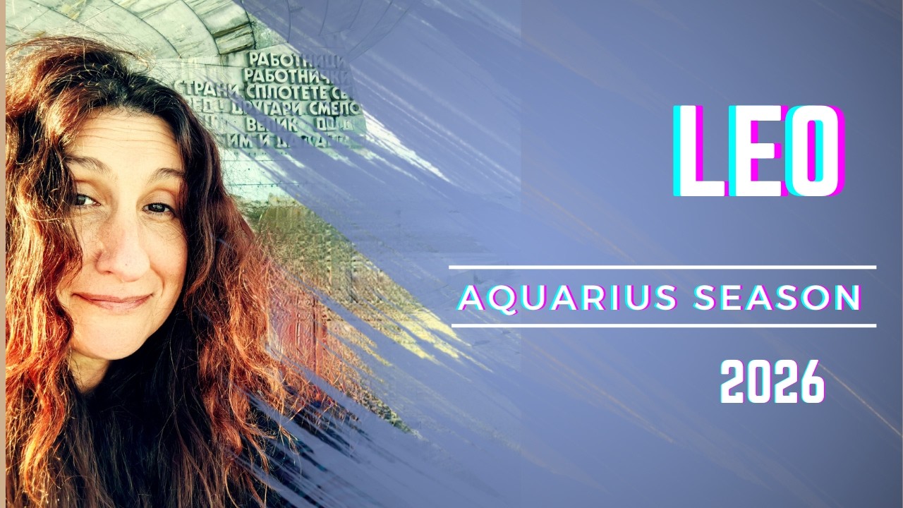 LEO || AQUARIUS SEASON  [ FEB 2026 ]