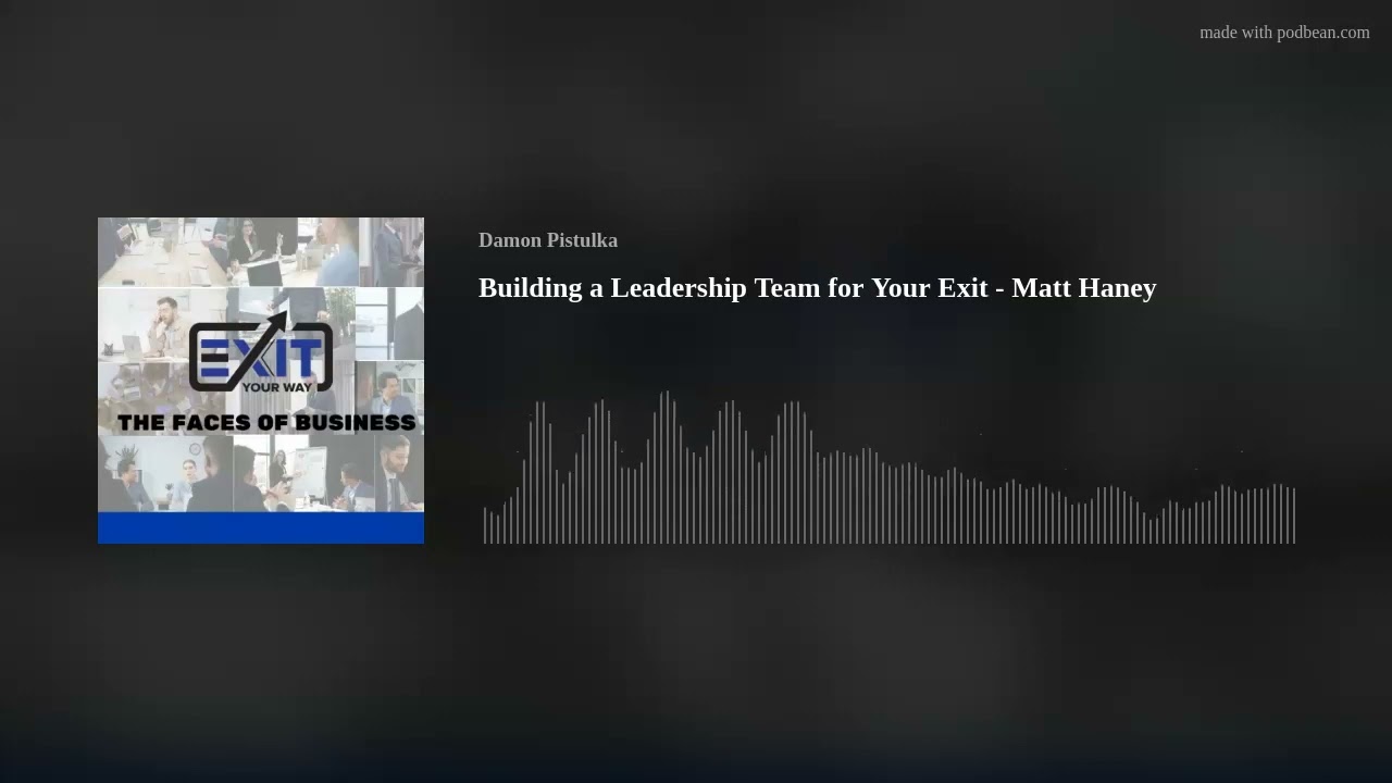 Building a Leadership Team for Your Exit - Matt Haney