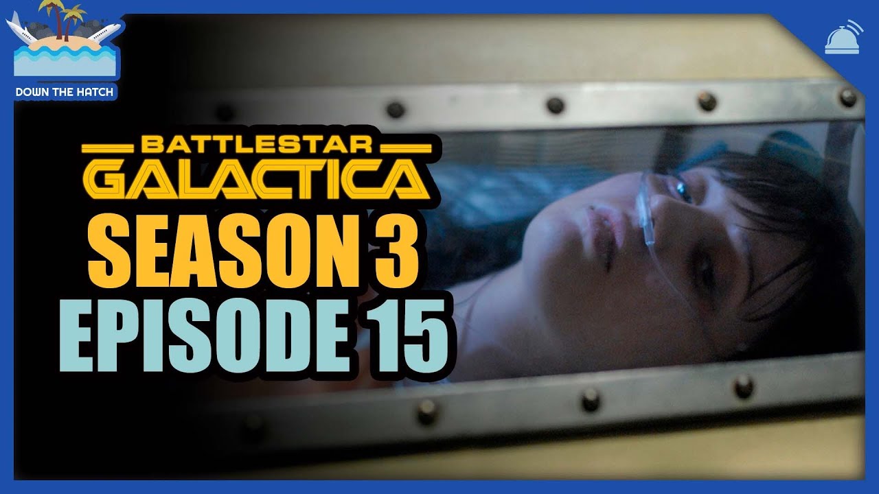 Battlestar Galactica Season 3 Episode 15: Down the Hatch