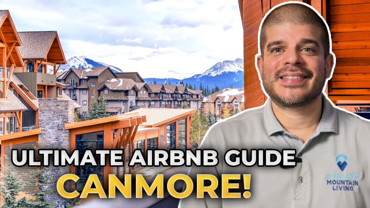 Investing in Canmore Alberta: The Ultimate Guide to Airbnb & VRBO Short Term Rentals | Canmore AB