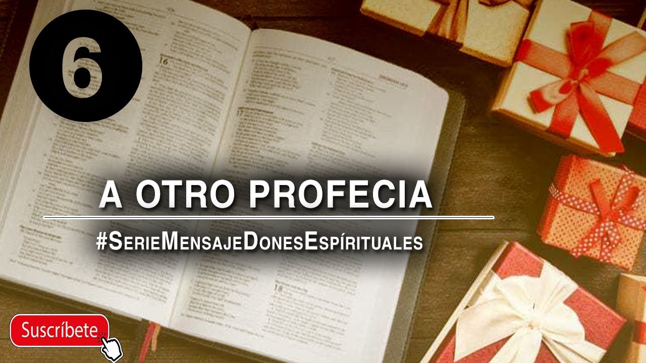 DONES ESPIRITUALES 6# | A otro profecia
