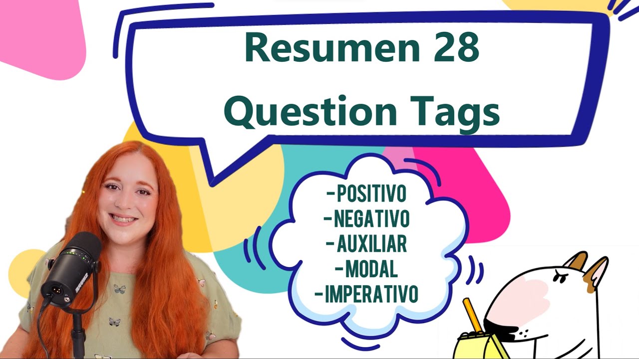 Resumen 28 Question Tags y todas sus formas (curso gratuito inglés) RESUMEN DE TU TEACHER