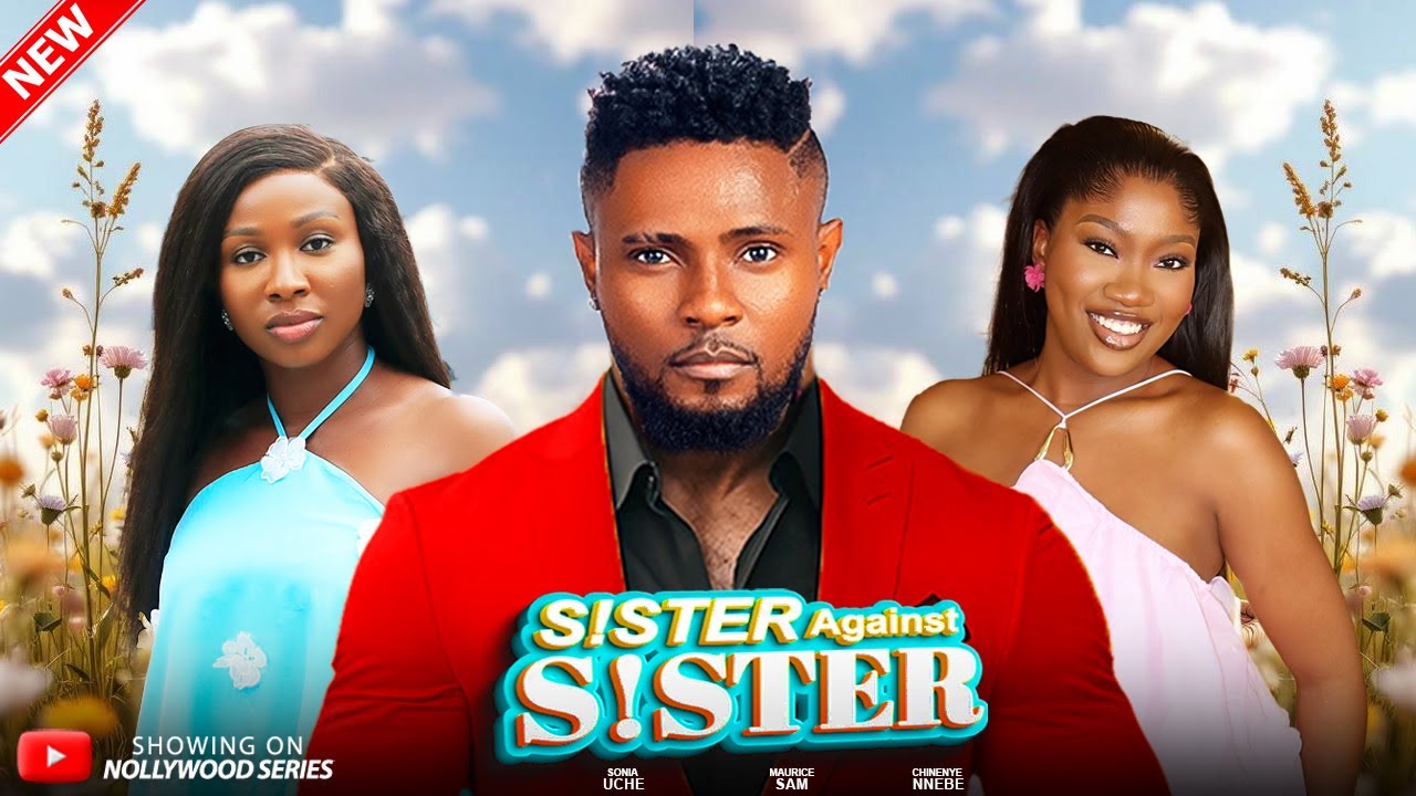 SISTER AGAINST SISTER (Full Movie) - MAURICE SAM/SONIA/CHINENYE 2025 Trending Nollywood Full Movie