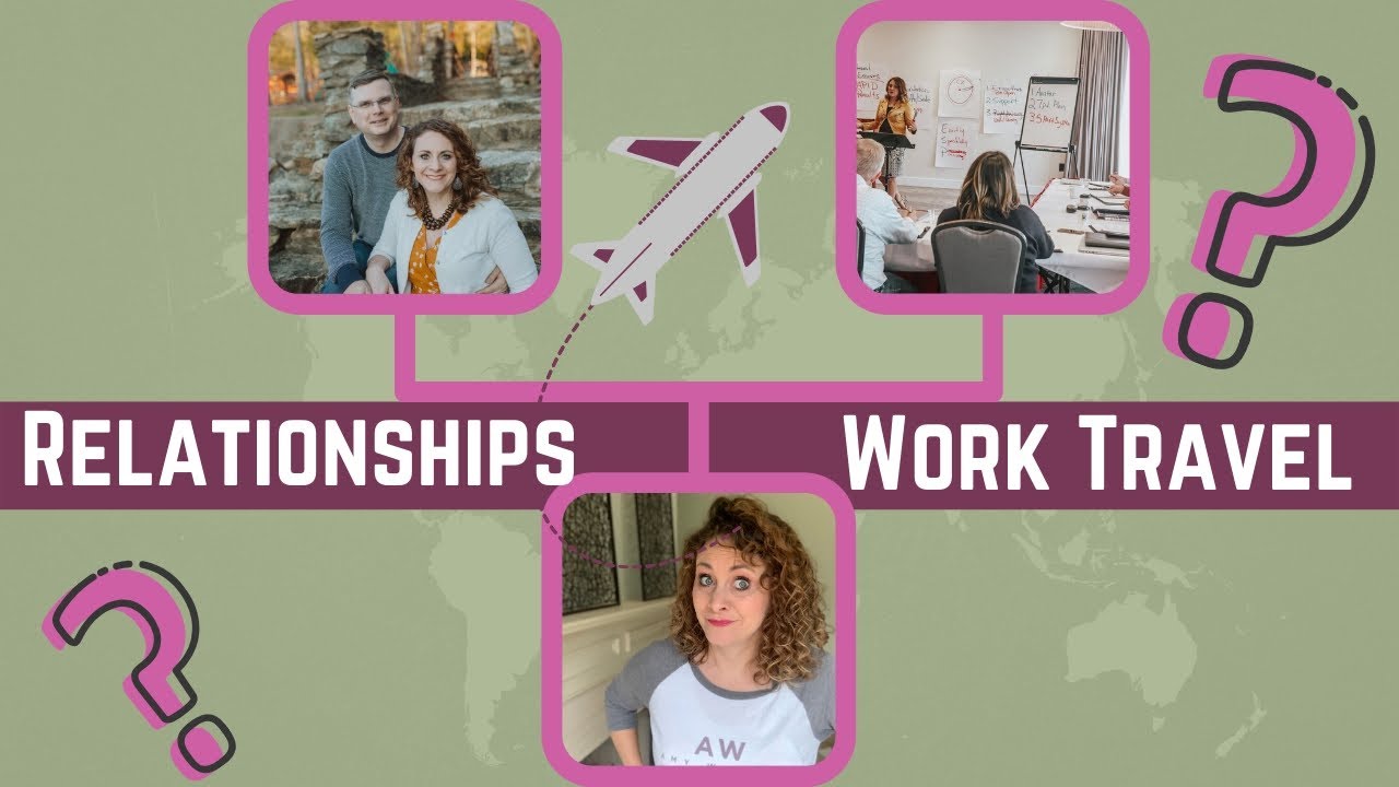 Relationships and traveling for work: Business travel and marriage