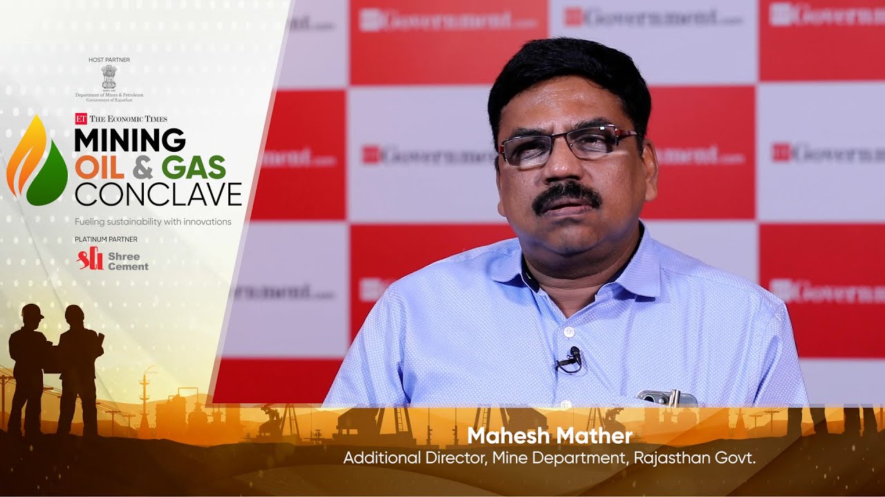 Mahesh Mather, Additional Director, Department of Mines, Government of Rajasthan #ETMiningOilAndGas