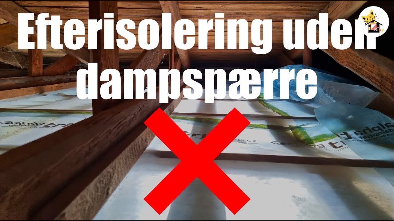 Efterisolering af Loft Uden Damspærre: Alt Du Skal Vide