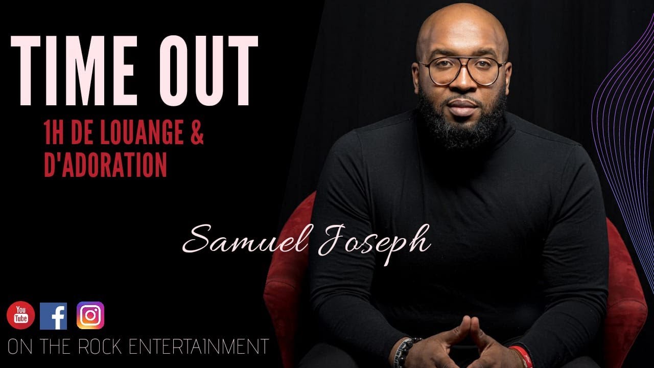 1 heure D'adoration - Samuel Joseph / My Worship (VF) - Il a re&ccedil;u le nom