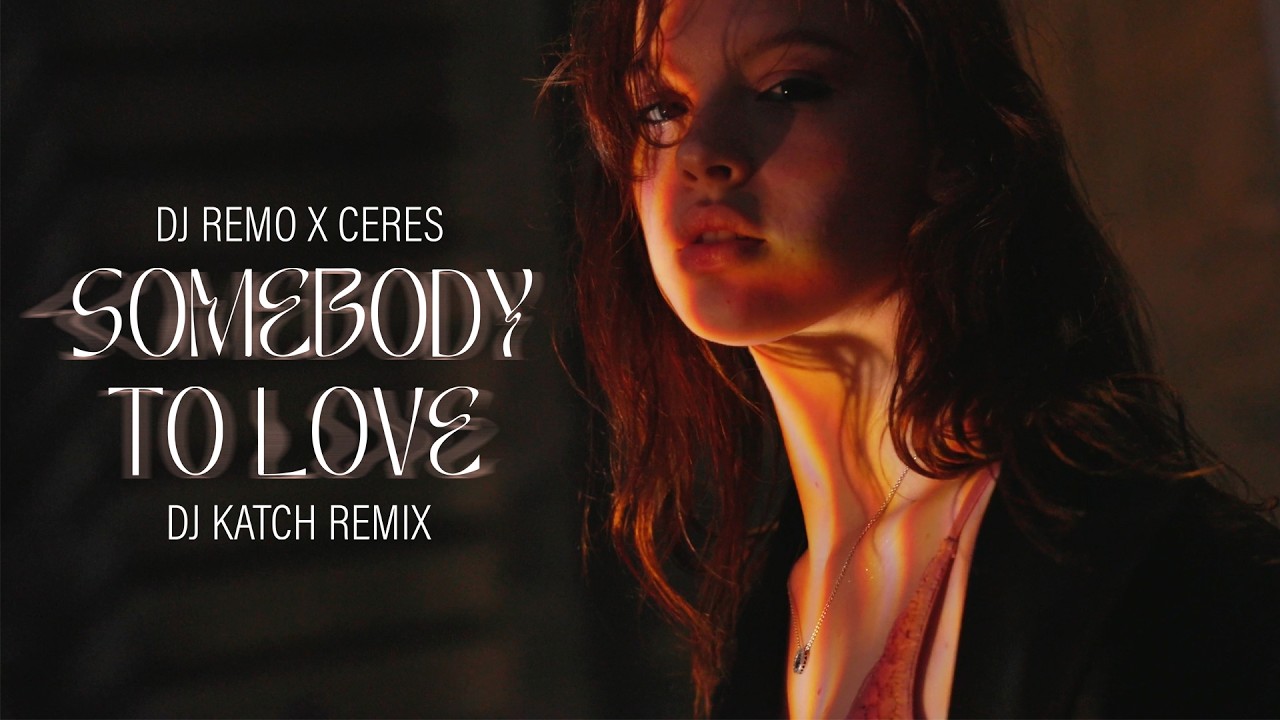 Dj Remo & CERES - Somebody to Love (DJ Katch Remix)