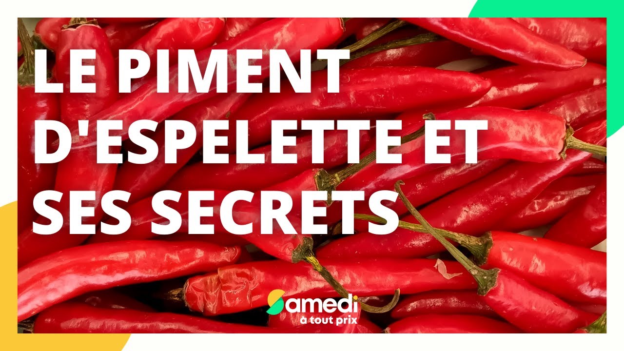 Le piment d'Espelette et ses secrets - Samedi à tout prix
