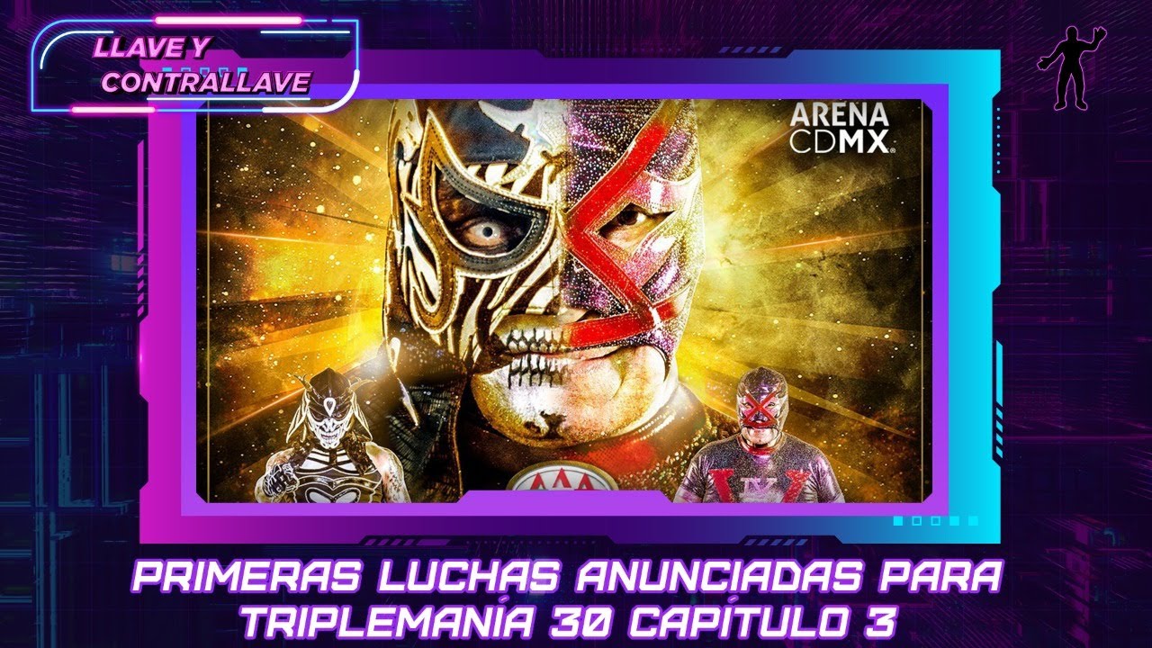 &iexcl;Tripleman&iacute;a XXX y el 89 Aniversario a la vista! | Llave y Contrallave