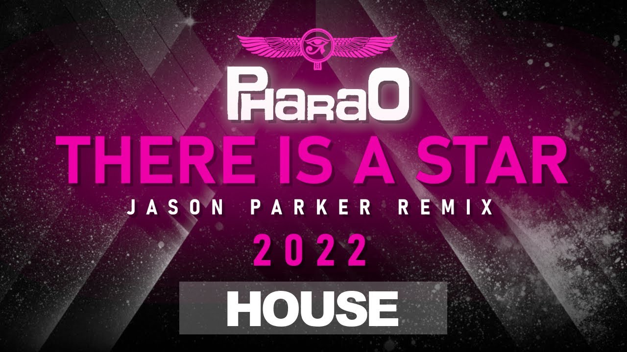 Pharao - There Is A Star 2k22 (Jason Parker Remix)