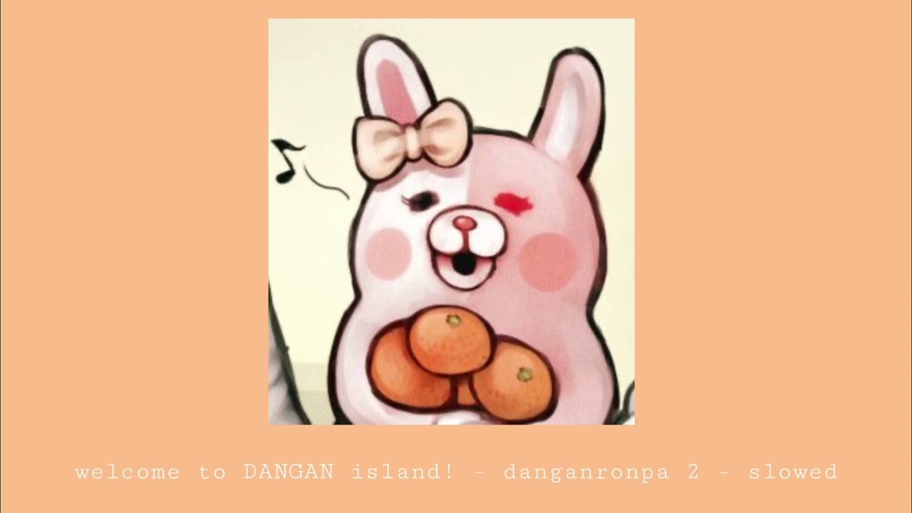 welcome to DANGAN island!! - danganronpa 2 - slowed