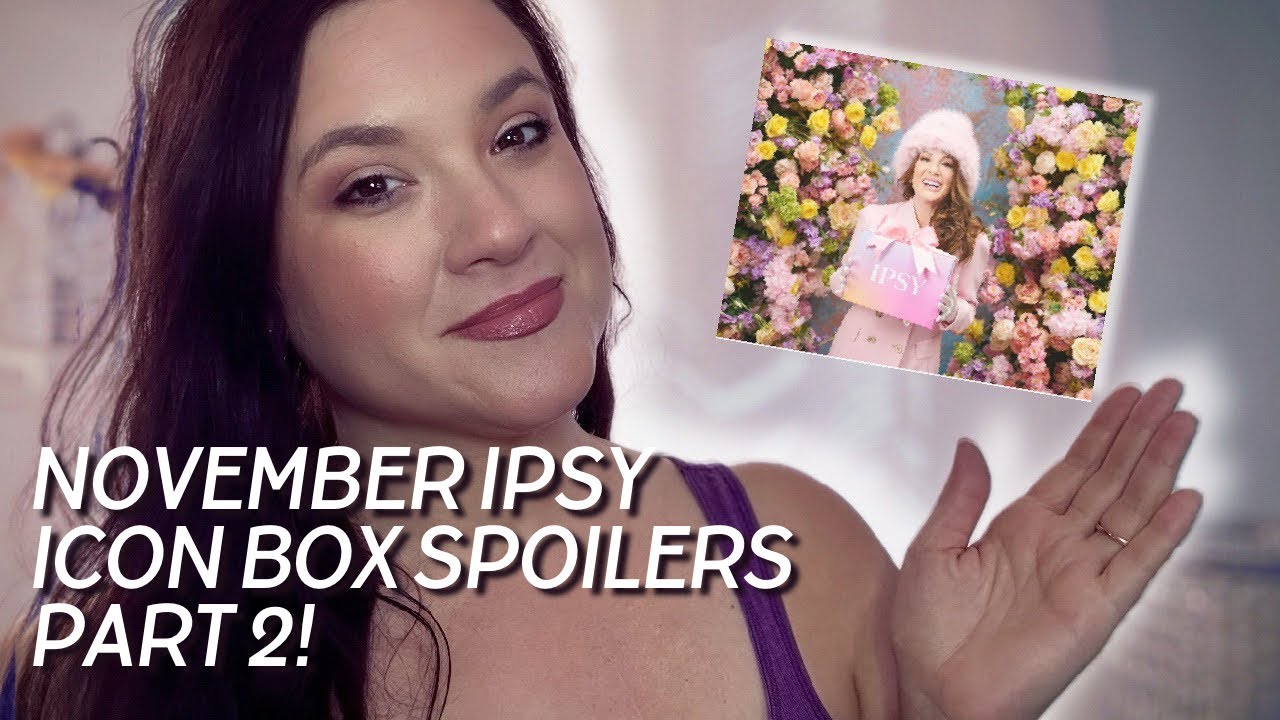 NOVEMBER 2024 IPSY ICON BOX SPOILERS PT 2!