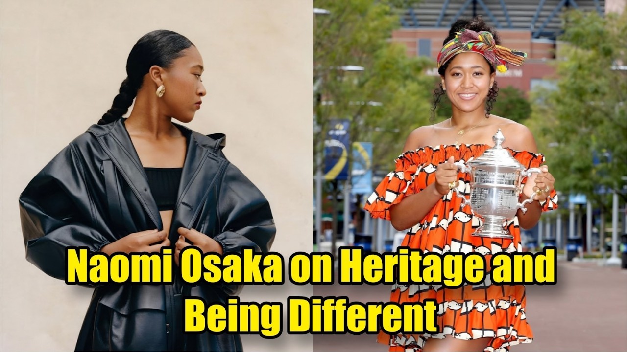 Naomi Osaka on Heritage and Being ‘Different