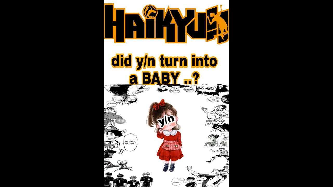 haikyuu text || did y/n turn into a baby ..? || last part
