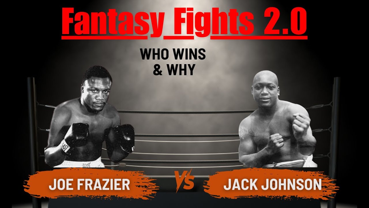 Joe Frazier vs  Jack Johnson  Fantasy Fight 2.0