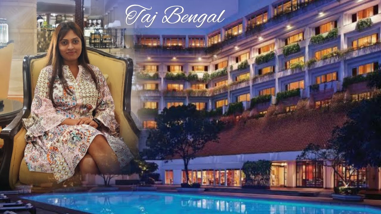 Taj Bengal || Kolkata || Luxury Hotel || Royal Stay