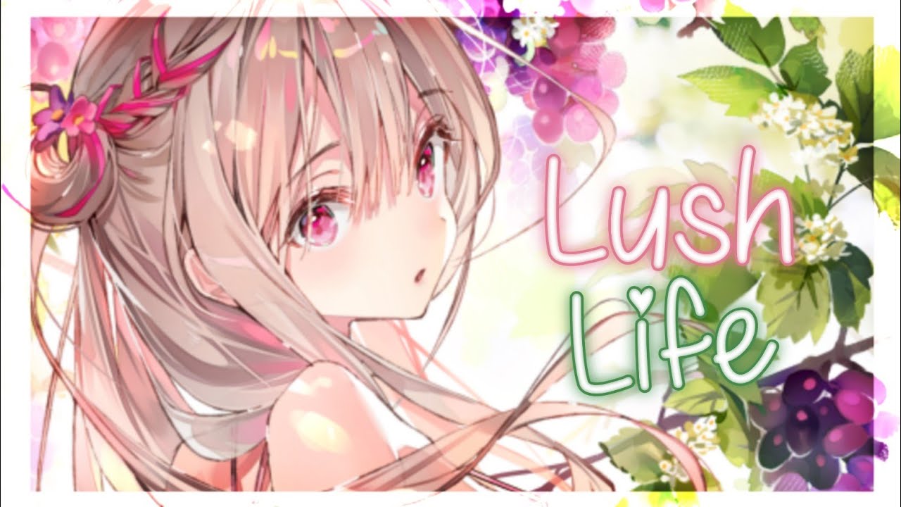 ｢Nightcore」➸ Lush Life ➸ Zara Larsson ♫ [Lyrics]