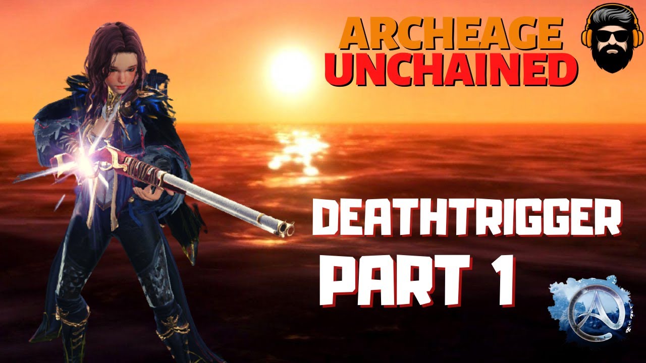 ARCHEAGE UNCHAINED Gameplay - Leveling DEATHTRIGGER - Part 1 (no commentary)