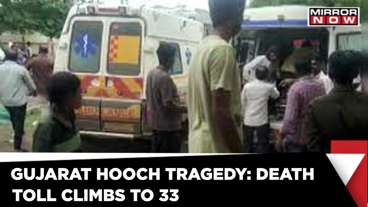 Gujarat Hooch Tragedy: Death Toll Mounts to 33 | Spurious Liquor In Dry State | Mirror Now