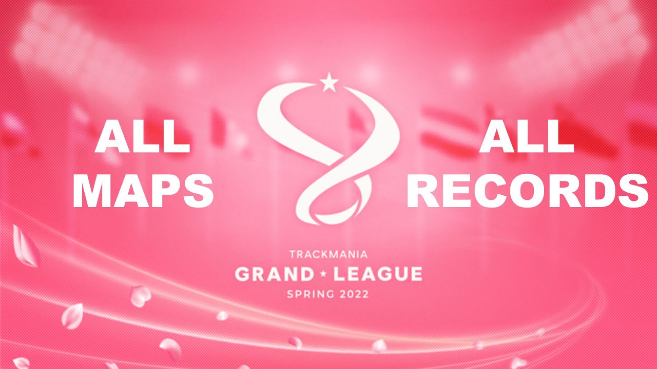Trackmania Grand League - Spring 2022 - All Maps & All World Records (+ Best TMGL Player!)