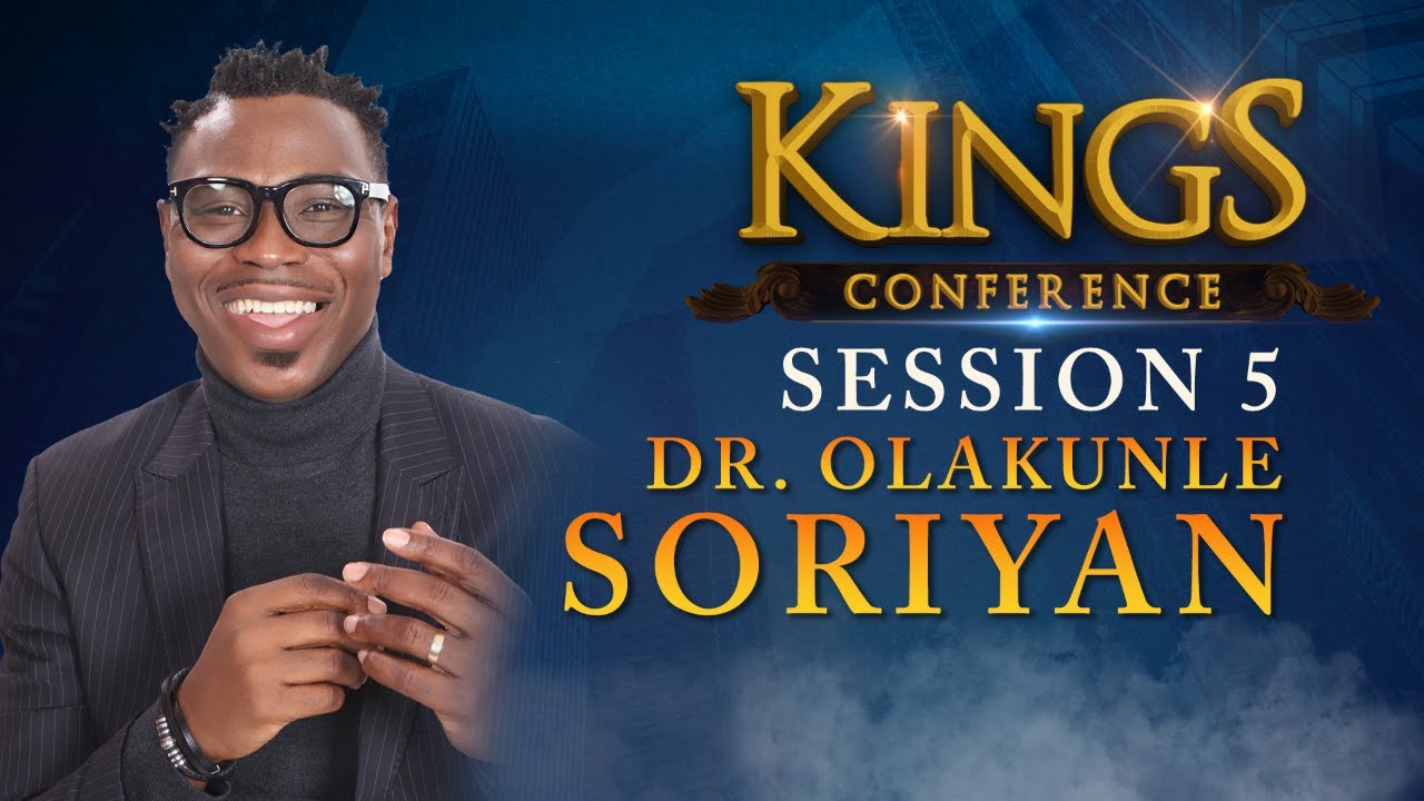 Session 5 | Dr. Olakunle Soriyan | Kings Conference 2023