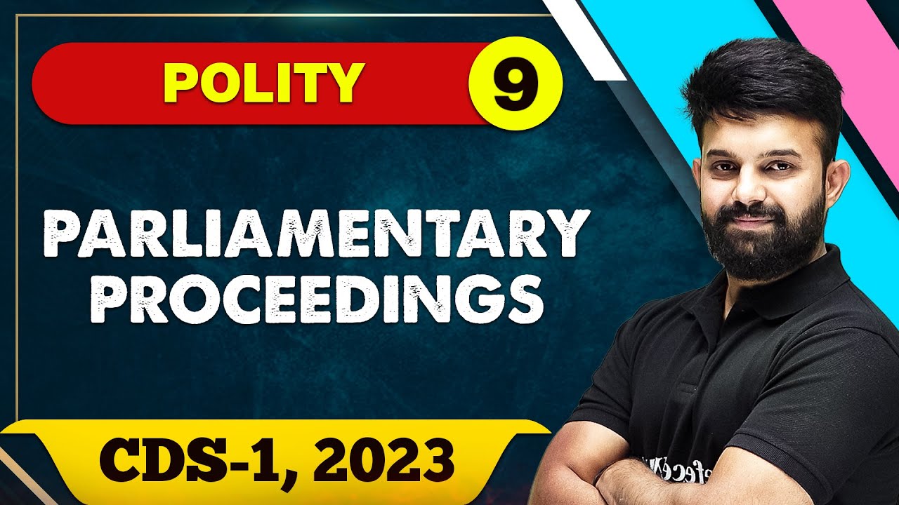 Polity 09 : Parliamentary Proceedings || CDS - 1 2023