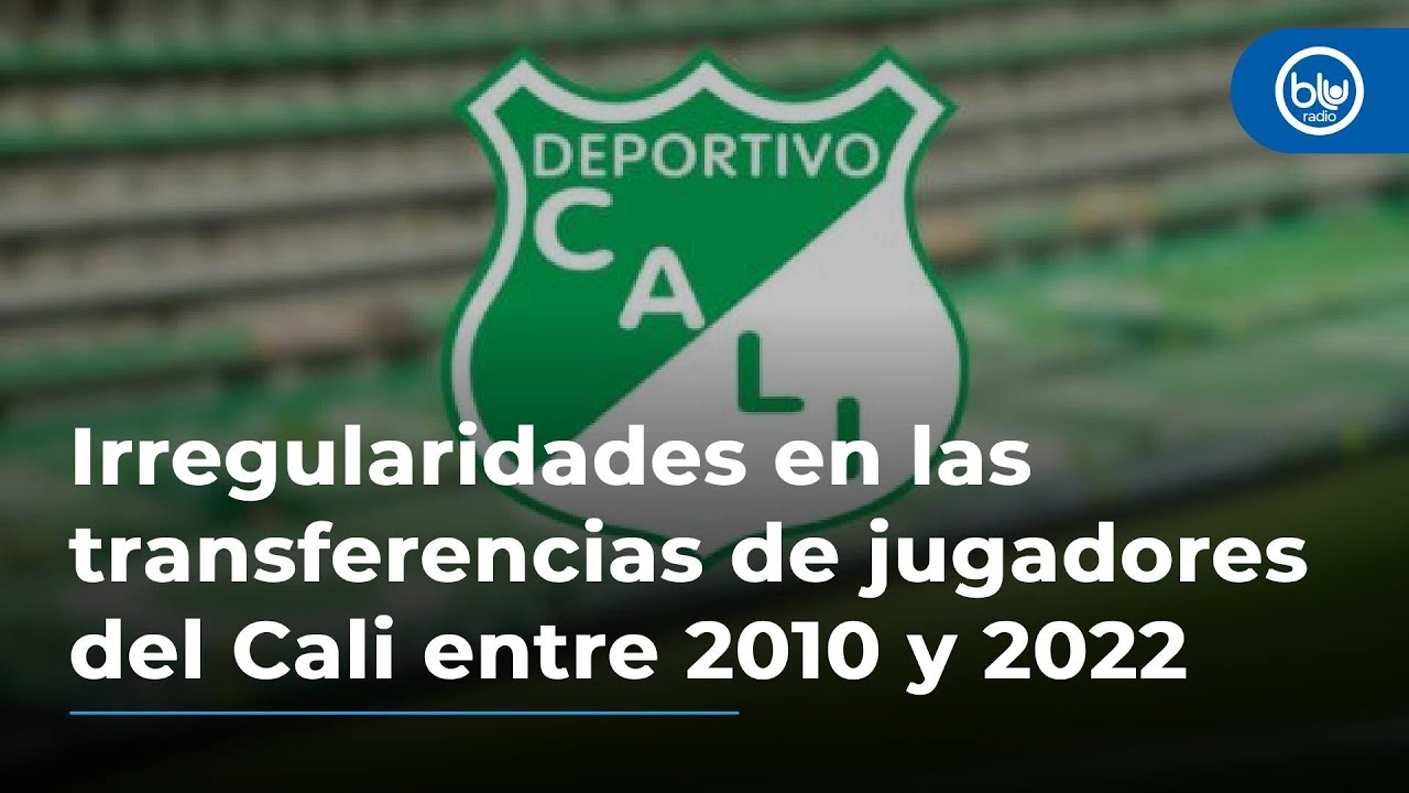 Auditoría destapa irregularidades en las transferencias de jugadores del Cali entre 2010 y 2022