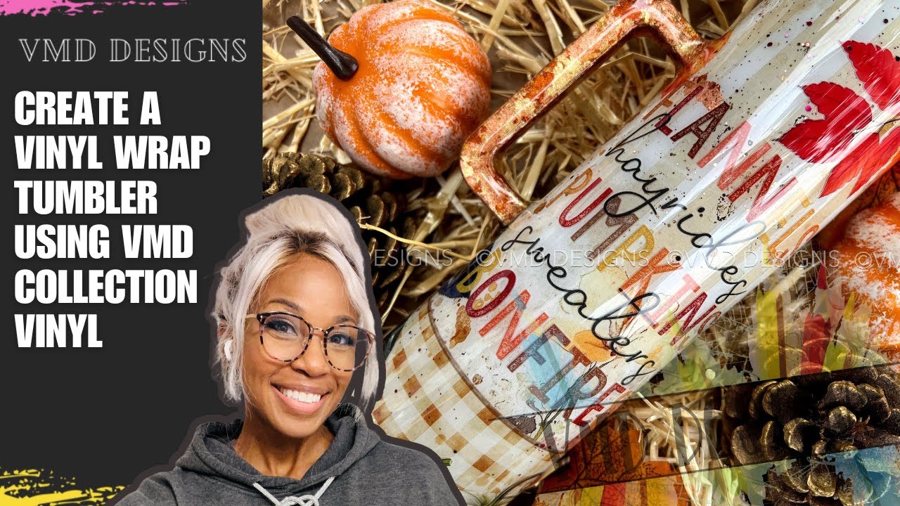 VINYL TUMBLER WRAP DESIGN - Create a vinyl wrapped tumbler using VMD Fall Collection Vinyls