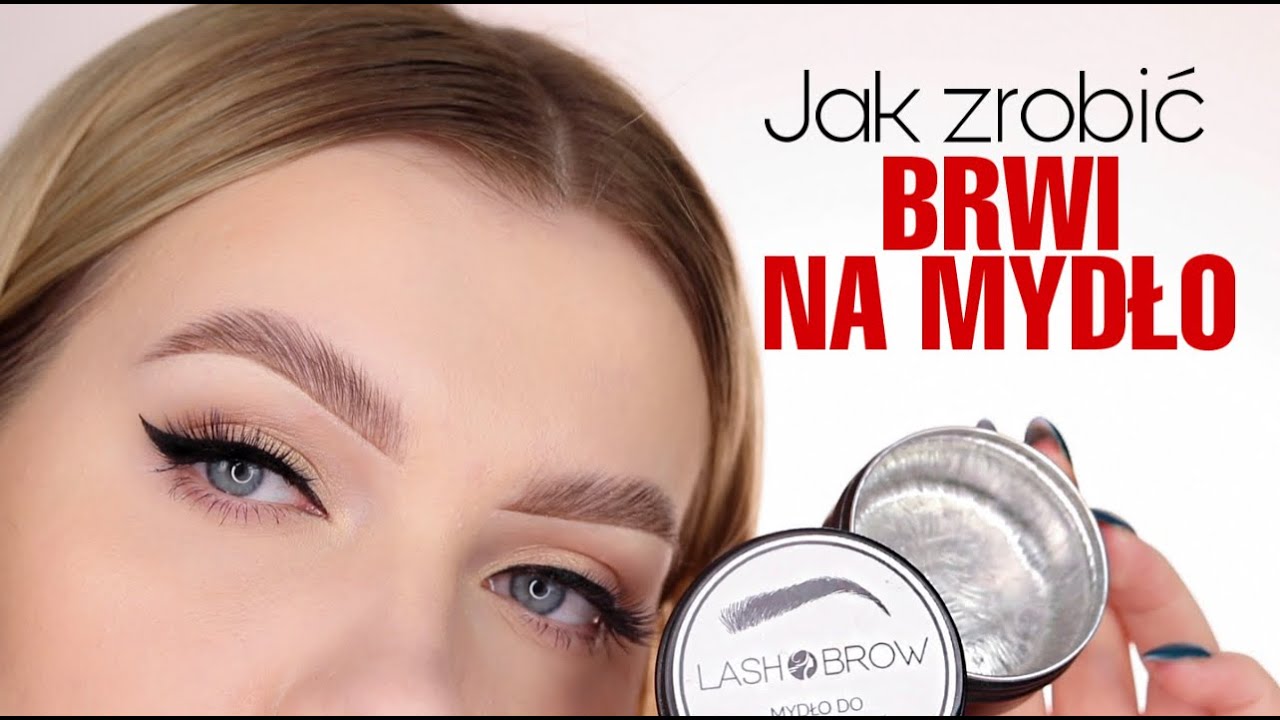 JAK ZROBIĆ BRWI NA MYDŁO I INSTAGRAMOWE BRWI - NAJPROSTSZY SPOSÓW