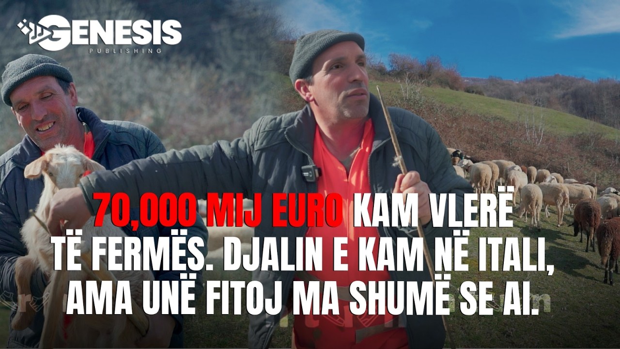 70,000 mij euro kam vlerë të fermës. Djalin e kam në Itali, ama unë fitoj ma shumë se ai.