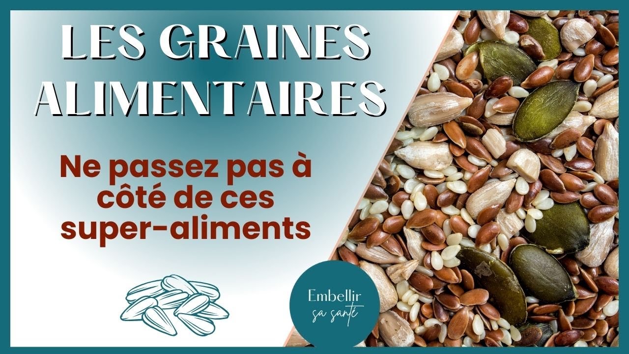 Les Bienfaits des Graines Alimentaires (Lin, Courge, Chia, Sésame..), de super aliments ?