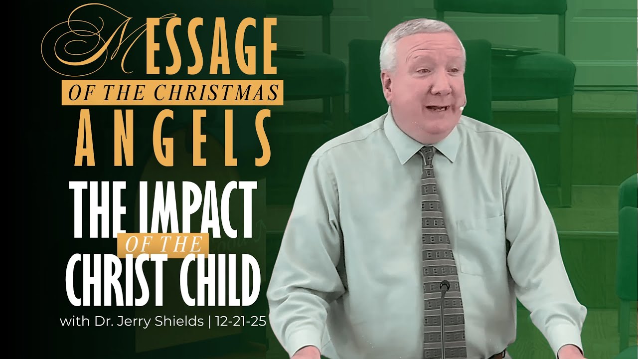 The Impact of the Christ Child | Message of the Christmas Angels | Jerry Shields | 12-21-25