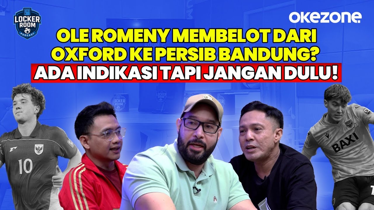 Ole Romeny Membelot dari Oxford ke Persib Bandung? Ada Indikasi Tapi Jangan Dulu! | Locker Room