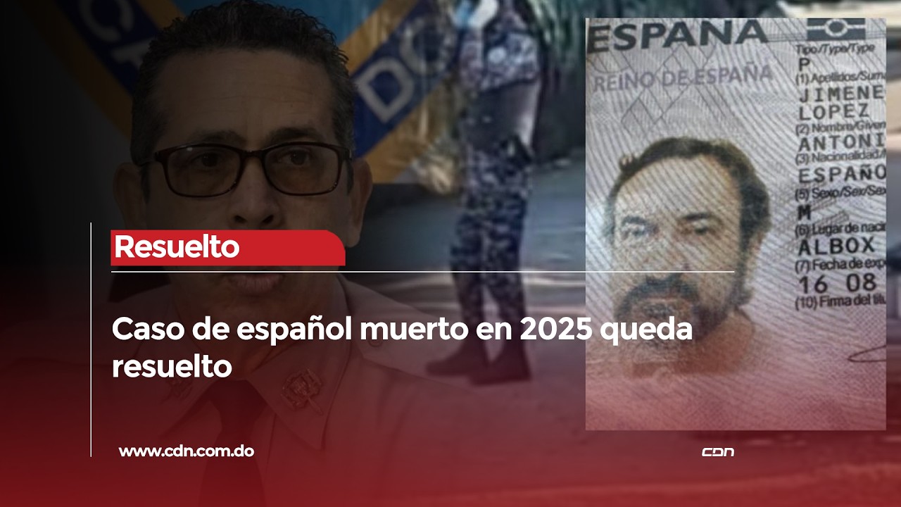 Policía Nacional resuelve muerte de ciudadano español en 2025