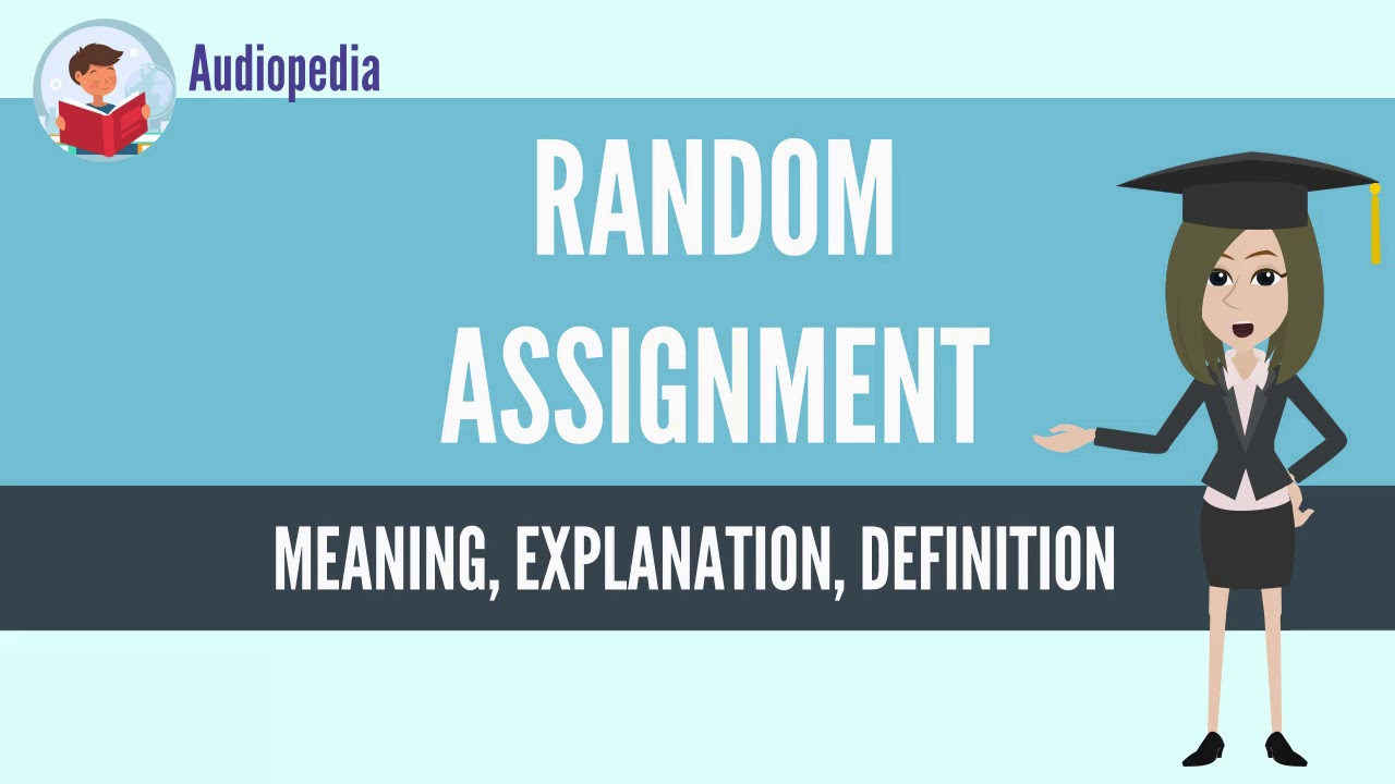 What Is RANDOM ASSIGNMENT? RANDOM ASSIGNMENT Definition & Meaning