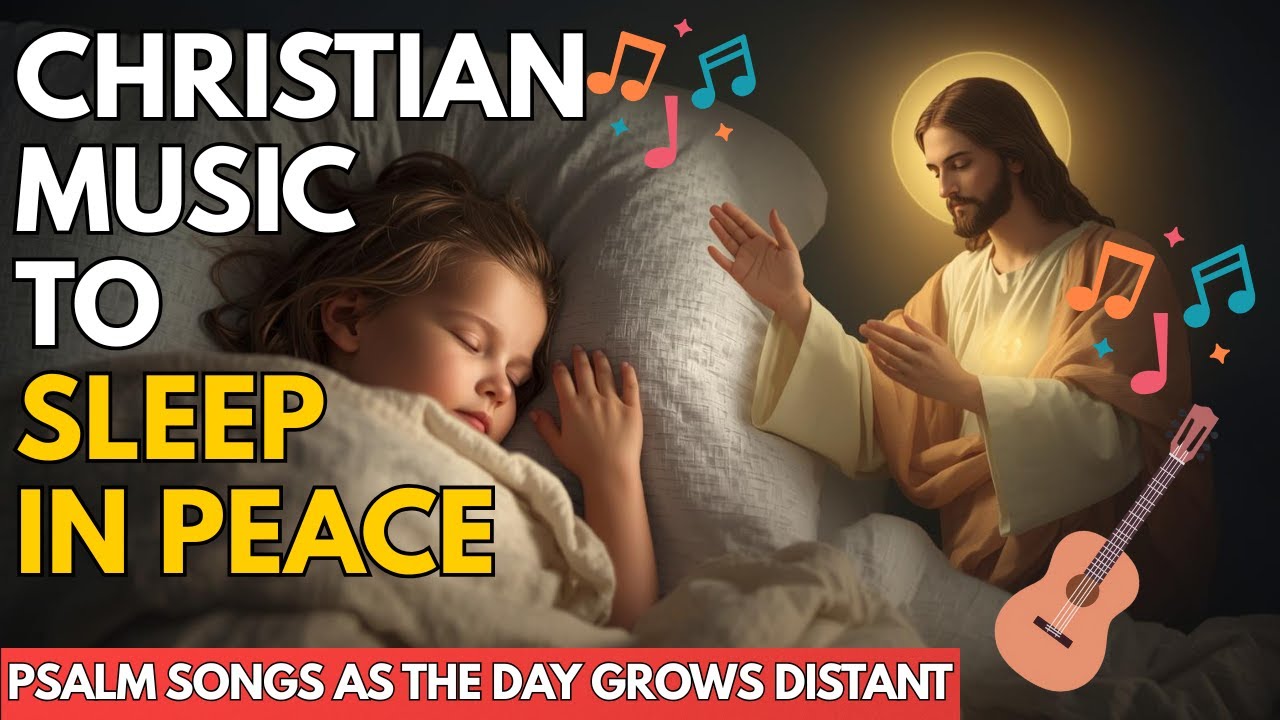 🎵 Psalm Songs as the Day Grows Distant | Christian Music to Sleep in Peace