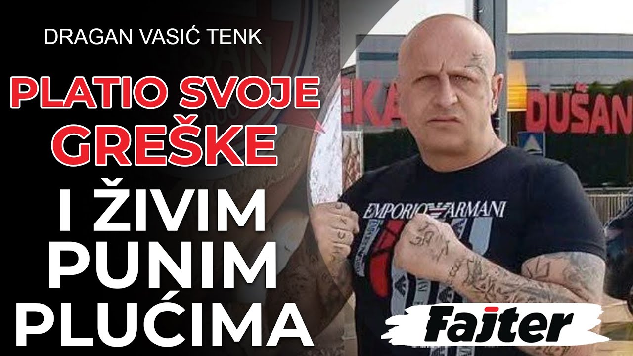 DRAGAN VASIĆ TENK: PLATIO SAM SVOJE GREŠKE, SADA ŽIVIM DRUGO I PUNIM PLUĆIMA