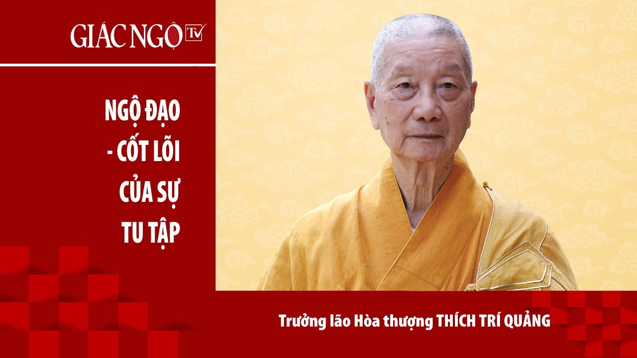 Trưởng lão HT.Thích Trí Quảng thuyết giảng: "Ngộ đạo - cốt lõi của sự tu tập" (ngày 22-1-2022)