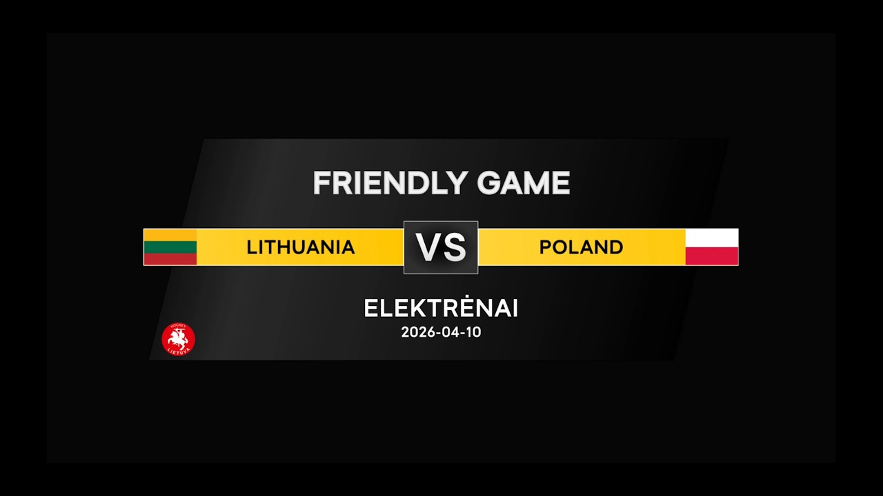 Friendly game: Lithuania &ndash; Poland (2026-04-10)