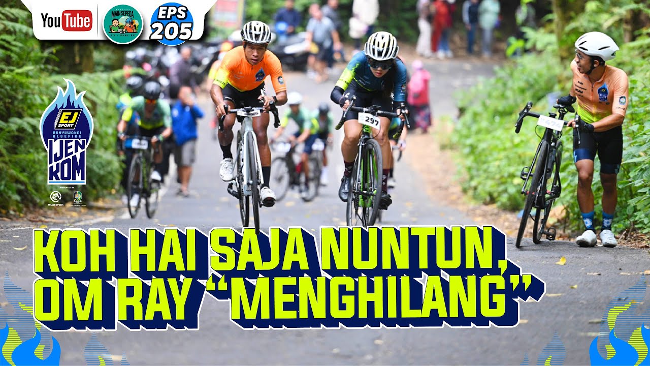 Ijen KOM 2024 - Koh Hai Ikut Nuntun, Om Ray 