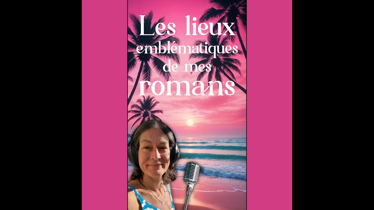 🏔️ Les lieux emblématiques de mes romans. 🏝️