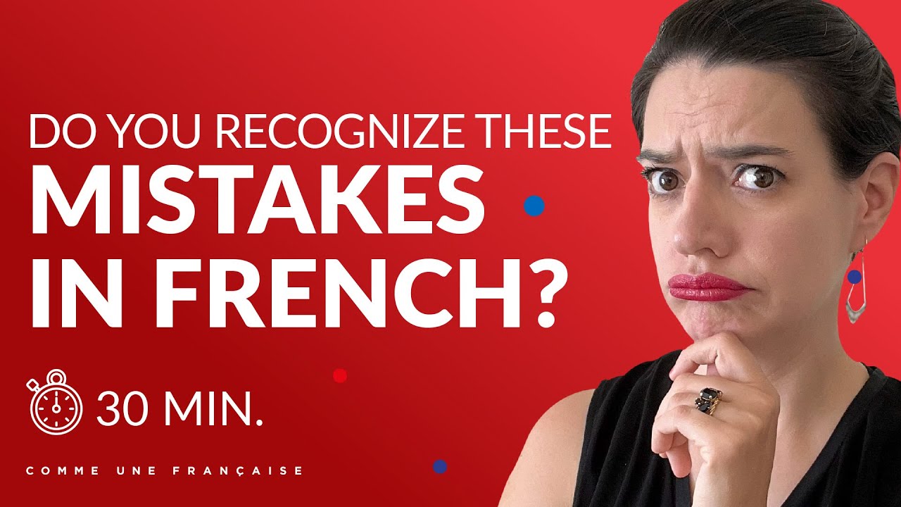 7 top mistakes English speakers make in French
