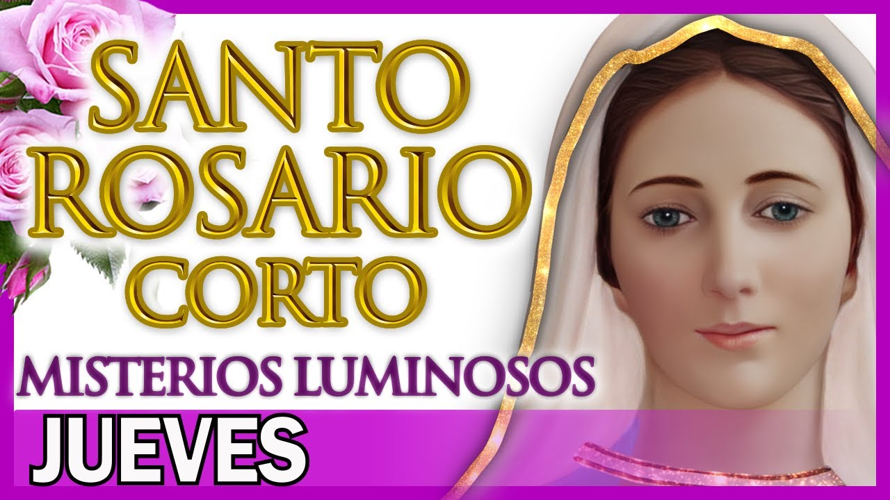 Santo Rosario Corto de Hoy Jueves 🌼 Misterios Luminosos 💝 Rosario a Santa Virgen María